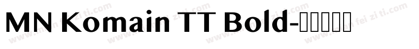 MN Komain TT Bold字体转换